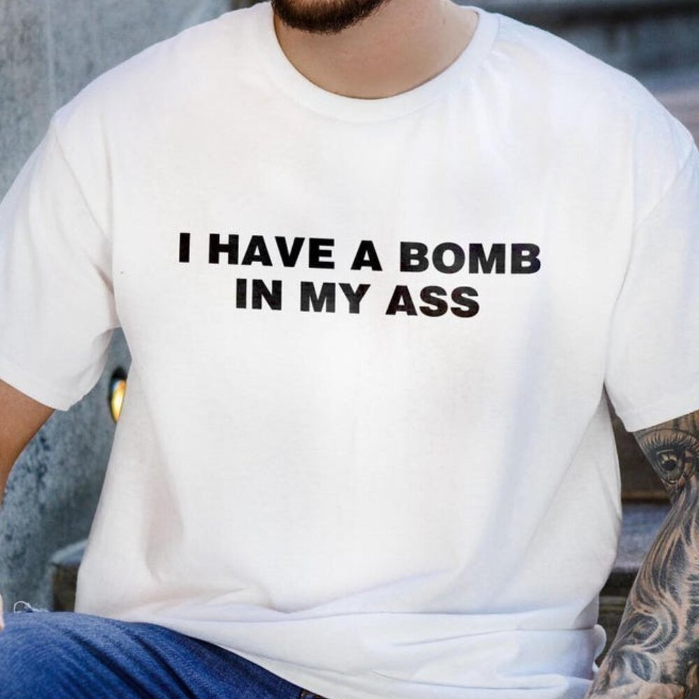 I Have a Bomb in My As T-Shirt